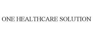 ONE HEALTHCARE SOLUTION