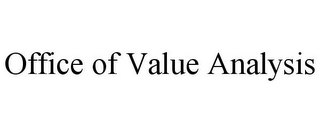 OFFICE OF VALUE ANALYSIS