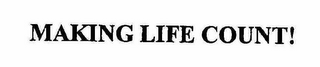 MAKING LIFE COUNT !