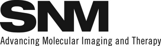 SNM ADVANCING MOLECULAR IMAGING AND THERAPY