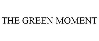 THE GREEN MOMENT
