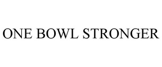 ONE BOWL STRONGER