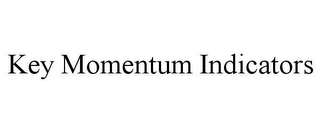 KEY MOMENTUM INDICATORS