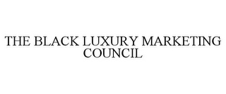 THE BLACK LUXURY MARKETING COUNCIL