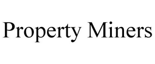PROPERTY MINERS