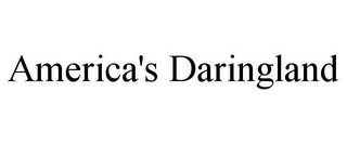 AMERICA'S DARINGLAND