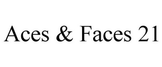 ACES & FACES 21