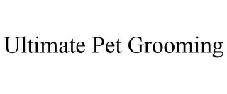 ULTIMATE PET GROOMING