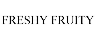 FRESHY FRUITY