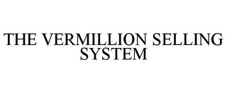 THE VERMILLION SELLING SYSTEM