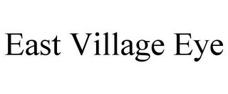 EAST VILLAGE EYE