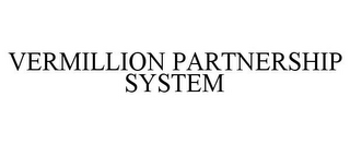 VERMILLION PARTNERSHIP SYSTEM