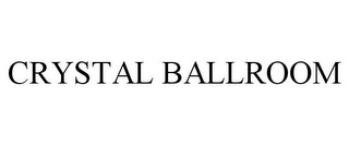 CRYSTAL BALLROOM