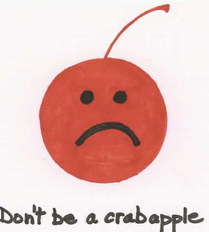 DON'T BE A CRABAPPLE