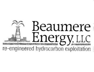 BEAUMERE ENERGY LLC RE-ENGINEERED HYDROCARBON EXPLOITATION