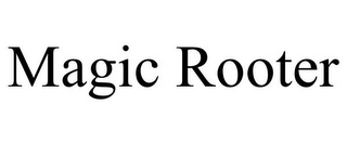 MAGIC ROOTER