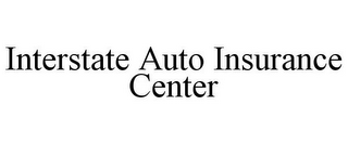 INTERSTATE AUTO INSURANCE CENTER