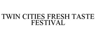 TWIN CITIES FRESH TASTE FESTIVAL