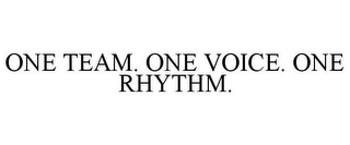 ONE TEAM. ONE VOICE. ONE RHYTHM.