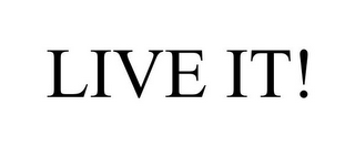 LIVE IT!