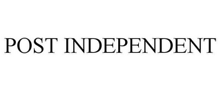 POST INDEPENDENT