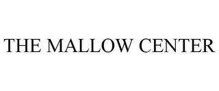 THE MALLOW CENTER