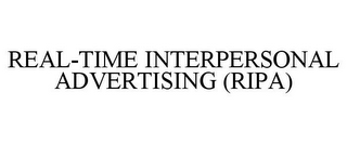 REAL-TIME INTERPERSONAL ADVERTISING (RIPA)