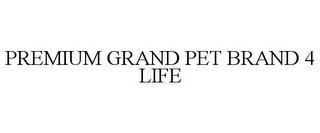 PREMIUM GRAND PET BRAND 4 LIFE