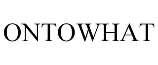 ONTOWHAT