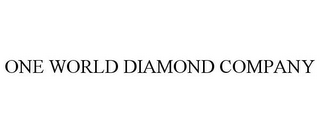 ONE WORLD DIAMOND COMPANY