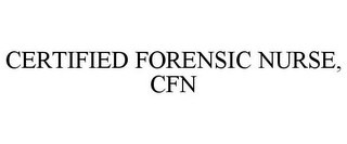 CERTIFIED FORENSIC NURSE, CFN