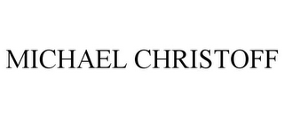 MICHAEL CHRISTOFF
