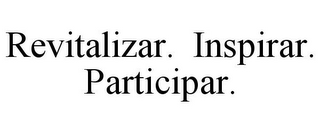 REVITALIZAR. INSPIRAR. PARTICIPAR.