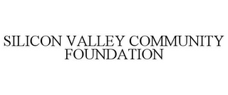 SILICON VALLEY COMMUNITY FOUNDATION