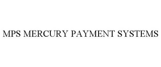 MPS MERCURY PAYMENT SYSTEMS