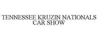 TENNESSEE KRUZIN NATIONALS CAR SHOW