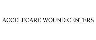 ACCELECARE WOUND CENTERS