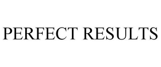 PERFECT RESULTS