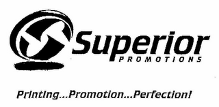 S SUPERIOR PROMOTIONS PRINTING... PROMOTION...PERFECTION!