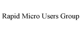 RAPID MICRO USERS GROUP