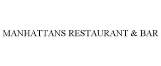 MANHATTANS RESTAURANT & BAR