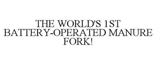 THE WORLD'S 1ST BATTERY-OPERATED MANURE FORK!