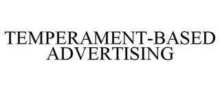 TEMPERAMENT-BASED ADVERTISING