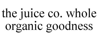 THE JUICE CO. WHOLE ORGANIC GOODNESS