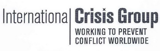 INTERNATIONAL CRISIS GROUP WORKING TO PREVENT CONFLICT WORLDWIDE