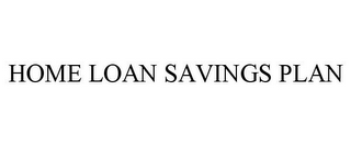 HOME LOAN SAVINGS PLAN