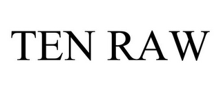 TEN RAW