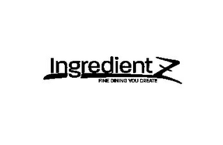 INGREDIENTZ FINE DINING YOU CREATE