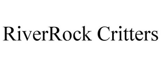 RIVERROCK CRITTERS