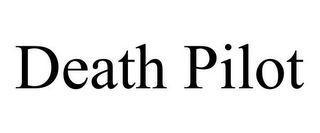 DEATH PILOT